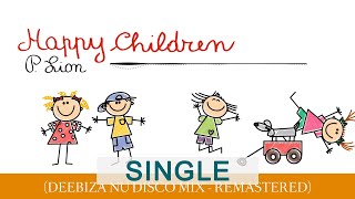 P. Lion - Happy Children (Deebiza Nu Disco Mix) (Remastered)