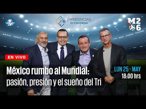 M26 | México rumbo al Mundial: pasión, presión y el sueño del Tri 🇲🇽⚽