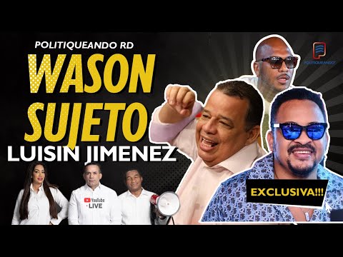 WASON, EL SUJETO & LUISIN EN POLITIQUEANDO RD -30/01/2023