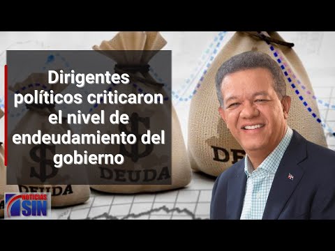 Dirigentes políticos criticaron el nivel de endeudamiento del gobierno