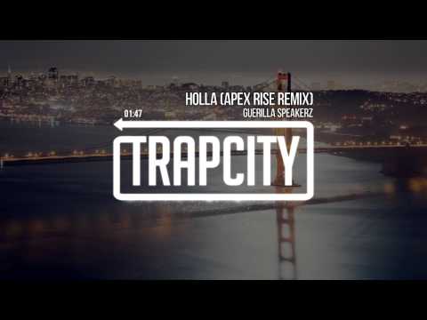 Guerilla Speakerz - Holla (Apex Rise Remix) - UC65afEgL62PGFWXY7n6CUbA