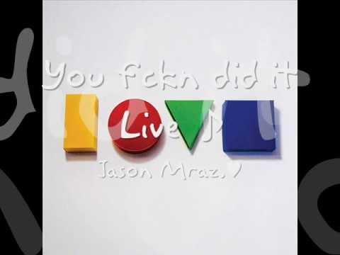 Jason Mraz - You Fckn Did It
