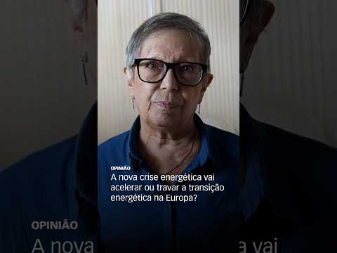 Opinião. Helena Garrido: A crise energética vai travar ou acelerar a transição energética na Europa?