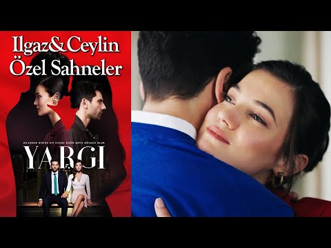 Yargı 23. Bölüm | Ilgaz & Ceylin Özel Sahneler