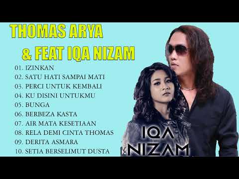 Thomas Arya Feat Iqa Nizam Full Album Terbaru 2022 / Izinkan - Satu Hati Sampai Mati - Slow Rock Mp3