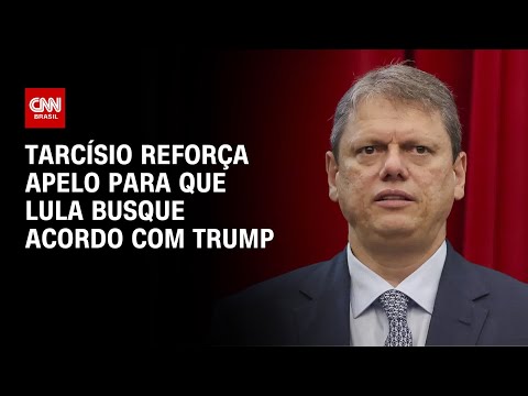 ​Tarifaço de Trump: Precisamos deixar política de lado, diz Tarcísio de Freitas | AGORA CNN