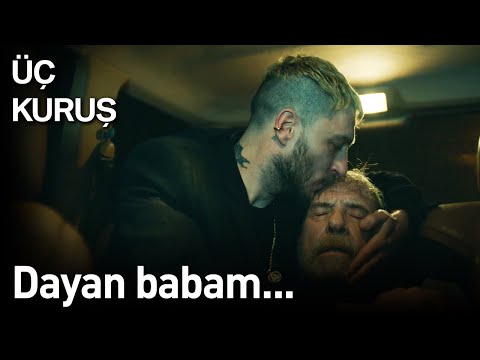 Üç Kuruş 14. Bölüm - Dayan Babam...