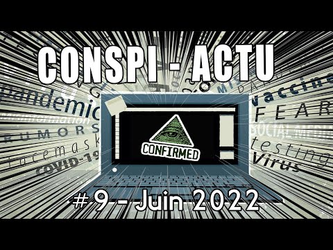 Conspi-Actu #9 - Juin 2022