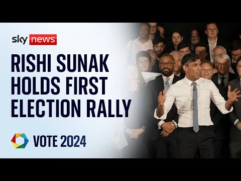 Rishi Sunak speaks at first Tory campaign rally of the General Election 2024