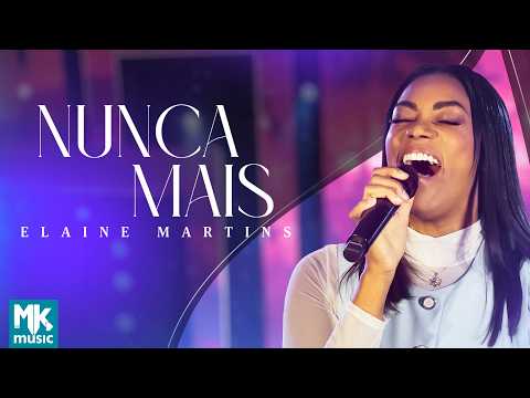 Elaine Martins - Nunca Mais (Clipe Oficial MK Music)