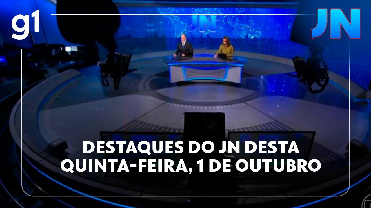 Jornal Nacional Veja os destaques do JN desta quinta feira 1 de outubro