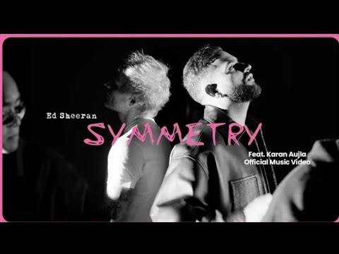 Ed Sheera-symmetry feat karan aujla -official music video punjabi song 2025