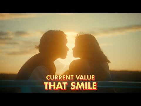 Current Value - That Smile (Official Video) - UCr8oc-LOaApCXWLjL7vdsgw