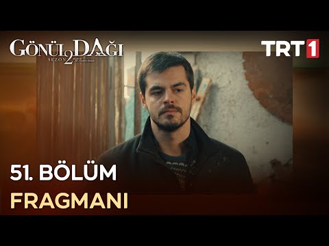 Gönül Dağı 51. Bölüm Fragmanı