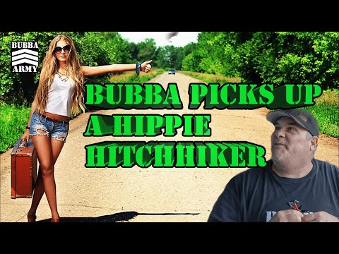 Bubba Picks Up A Hitchhiker - #TheBubbaArmy