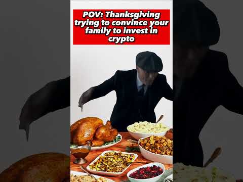 POV: Trying to Convince your Family to Buy Crypto on Thanksgiving