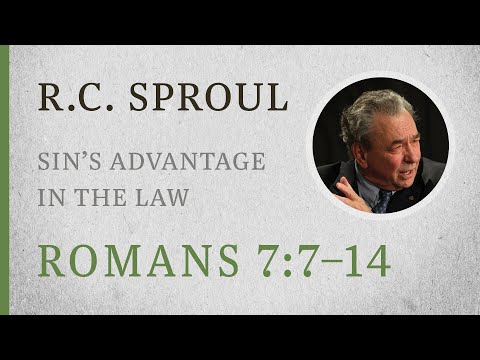 Sin’s Advantage in the Law (Romans 7:7–14) — A Sermon by R.C. Sproul