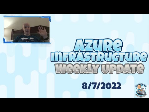 Azure Infrastructure Update - 7th August 2022