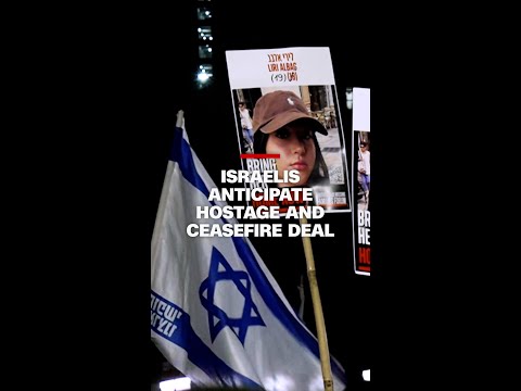 Israelis anticipate hostage and ceasefire deal