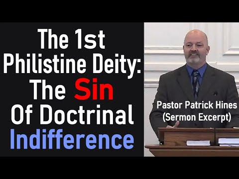 The 1st Philistine Deity: The Sin Of Doctrinal Indifference - Pastor Patrick Hines Sermon (Excerpt)