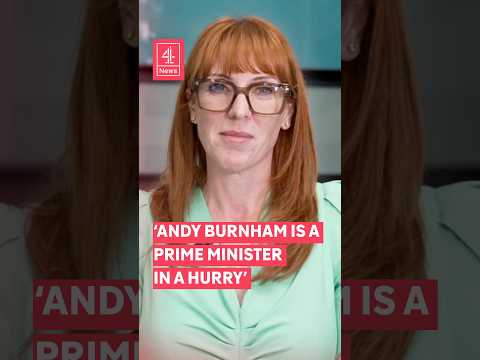 ‘Andy Burnham is a prime minister in a hurry’ - Angela Rayner