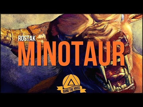 Rostak - Minotaur (Original Mix) - UCx6CEE9QHbHxisoxSWmjJUg