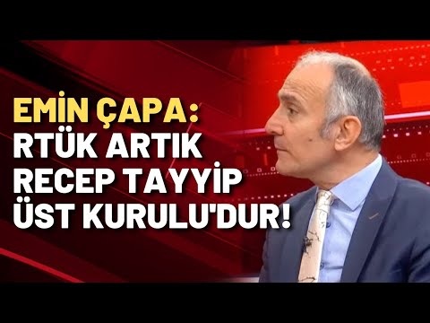 EMİN ÇAPA: RTÜK ARTIK RECEP TAYYİP ÜST KURULU'DUR!