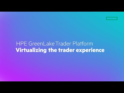 HPE GreenLake Trader Platform Virtualizing the Trader Experience