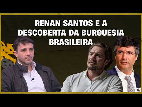 Renan Santos e a descoberta da burguesia brasileira