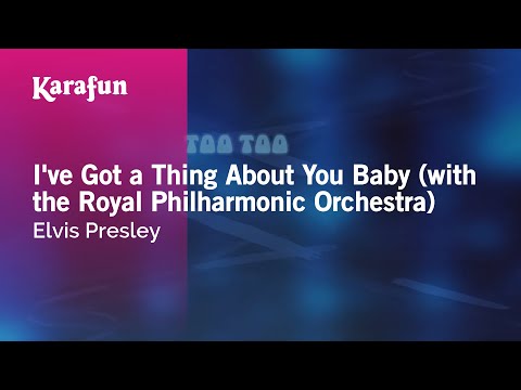 Karaoke I've Got a Thing About You Baby (with the Royal Philharmonic Orchestra) - Elvis Presley * - UCbqcG1rdt9LMwOJN4PyGTKg