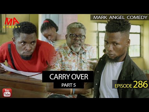 CARRY OVER Part 5 (Mark Angel Comedy) (Episode 286)