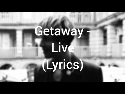 Tom Odell - Getaway: Live (Lyrics)