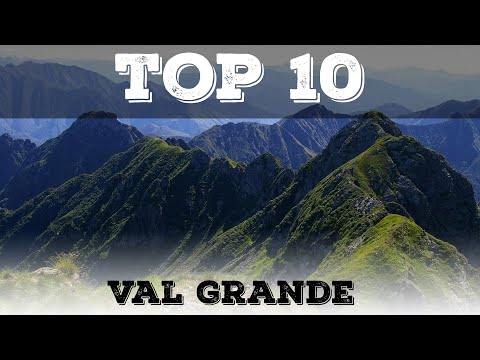 Top 10 cosa vedere in Val Grande