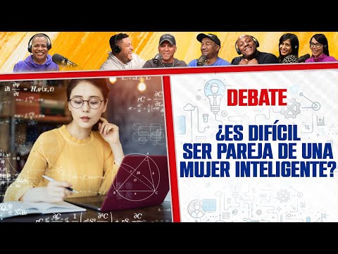 ¿Es Difícil ser PAREJA de una MUJER INTELIGENTE? - El Debate