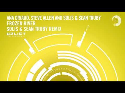 Ana Criado, Steve Allen & Solis & Sean Truby - Frozen River (Solis & Sean Truby Extended Mix) - UCsoHXOnM64WwLccxTgwQ-KQ