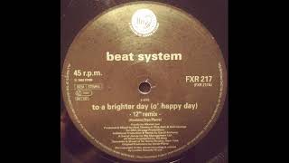 Beatsystem - To A Brighter Day (O' Happy Day) (12" Remix)
