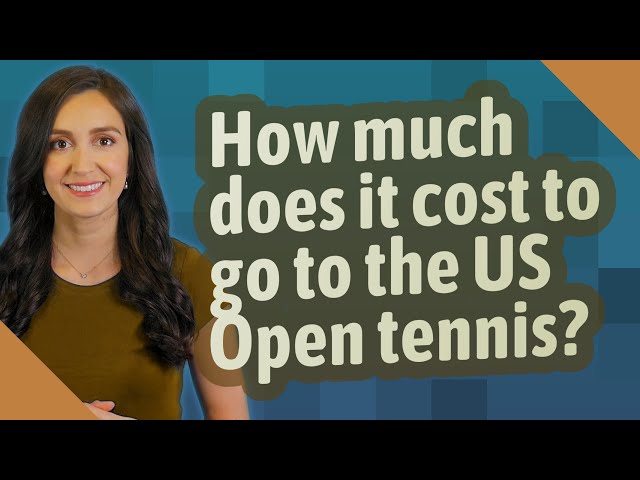 How Much Do Tickets To The Us Open Tennis Cost?