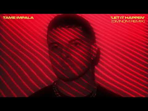 Tame Impala - Let It Happen (OMNOM Remix)