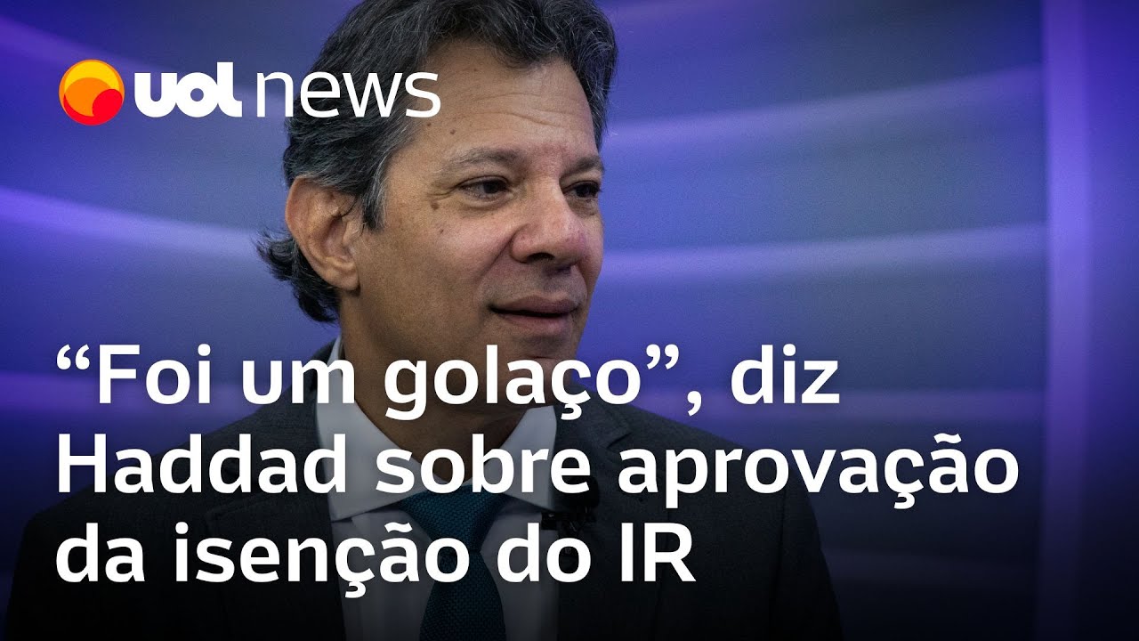 Haddad diz que aprovação da isenção do Imposto de Renda foi um golaço e prevê apoio no Senado