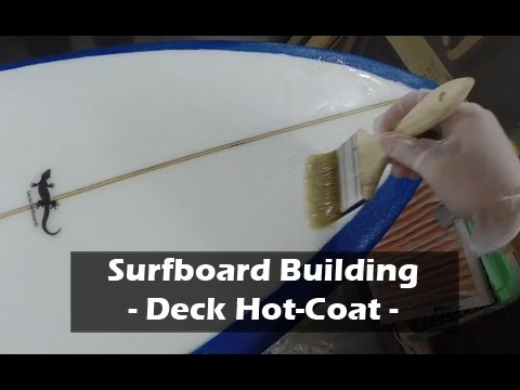 Hot Coating the Deck of a Surfboard: How to Build a Surfboard #32 - UCAn_HKnYFSombNl-Y-LjwyA