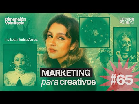 #65 - MARKETING PARA CREATIVOS (El Arte de Ser) 🎉 Con Indra Arrez 💛💚