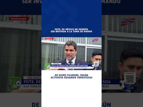 🔴🔵 Pdte. de México no debería ser invitada a la toma de mando de Keiko Fujimori, según Verástegui