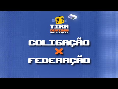 Qual a diferença entre coligação e federação? | Tira-Dúvidas das Eleições