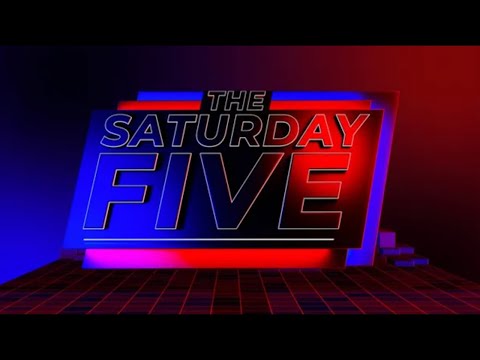 The Saturday Five | Saturday 18th May