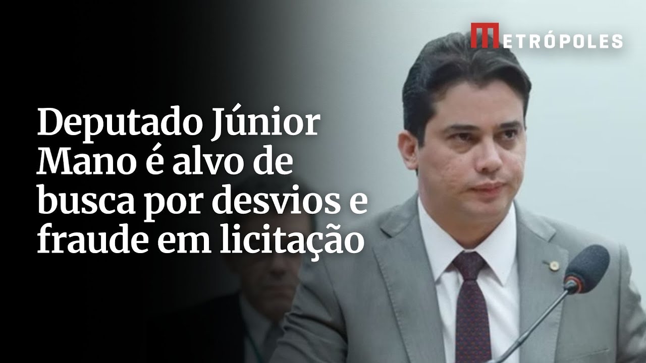 Deputado Júnior Mano é alvo de busca por desvios e fraude em licitação