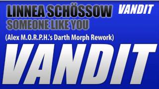 Linnea Schössow - Someone Like You (Alex M.O.R.P.H.'s Darth Morph Rework)