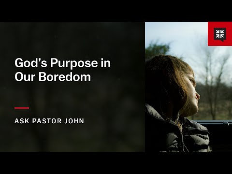 God’s Purpose in Our Boredom