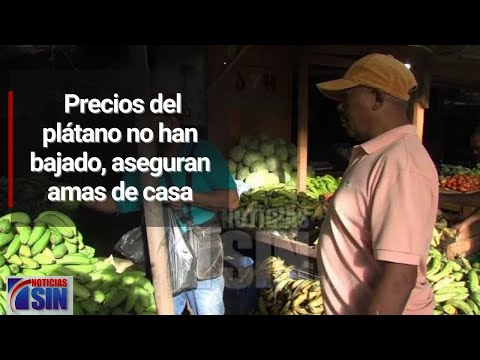 Precios del plátano no han bajado, aseguran amas de casa