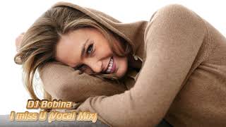 DJ Bobina - I miss U (Vocal Mix)