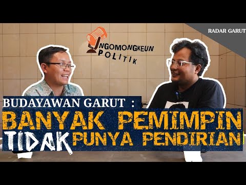 Budayawan Garut : Banyak Pemimpin Tidak Punya Pendirian | Ngomongkeun Politik